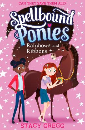 Stacy Gregg Rainbows and Ribbons (Tascabile) Spellbound Ponies