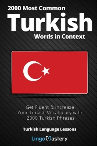 2000 Most Common Turkish Words in Context (Tascabile) Turkish Language Lessons