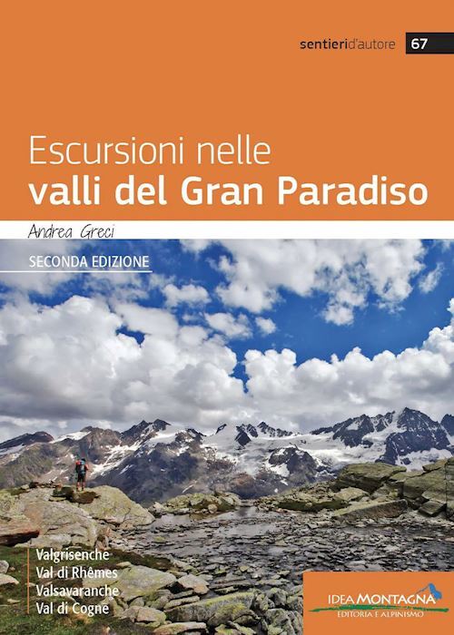 ESCURSIONI NELLE VALLI DEL GRAN PARADISO  - GRECI ANDREA, CAPPELLARI F.