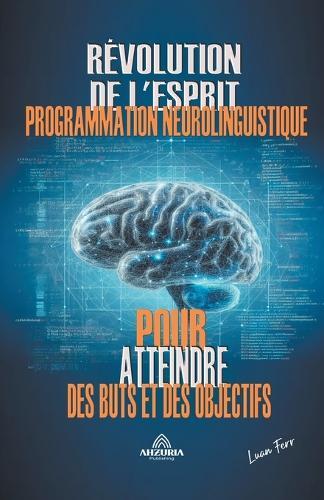 Luan Ferr La Révolution De L'esprit - La Programmation Neurolinguist (Tascabile)