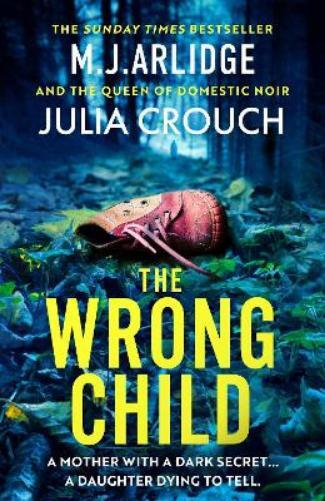 M. J. Arlidge Julia Crouch The Wrong Child (Tascabile)
