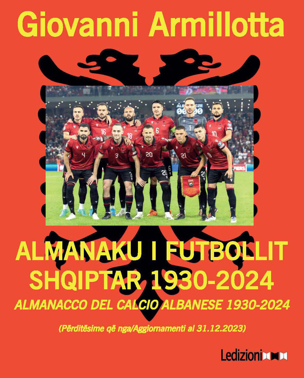 Libri Giovanni Armillotta - Almanacco Del Calcio Albanese 1930-2024-Almanaku I F
