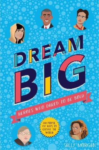 Sally Morgan Dream Big! Heroes Who Dared to Be Bold (100 people - 10 (Tascabile)