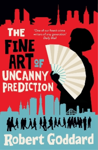 Robert Goddard The Fine Art of Uncanny Prediction (Tascabile)
