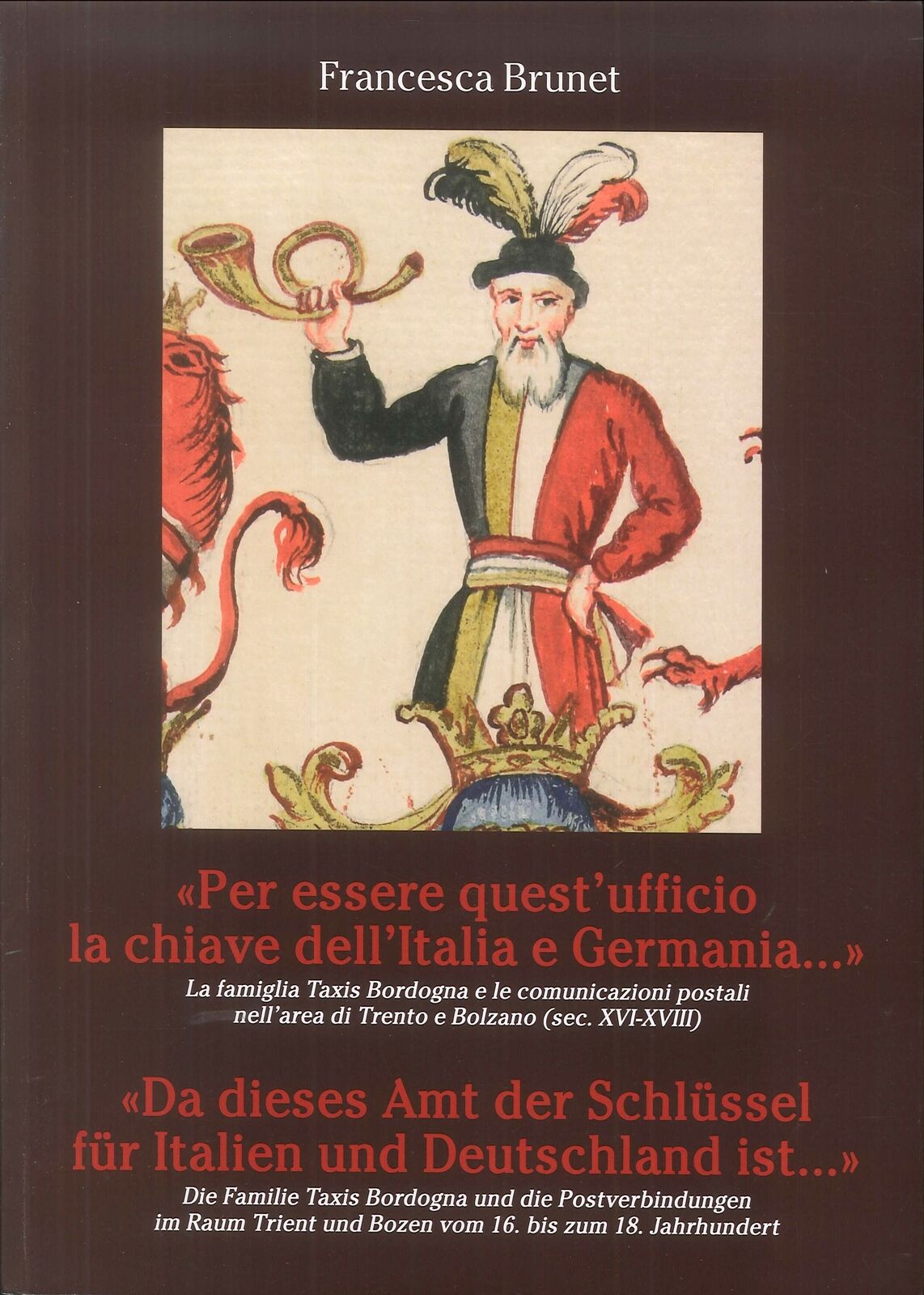 «Per essere quest'ufficio la chiave dell'Italia e Germania...» La famiglia Taxis