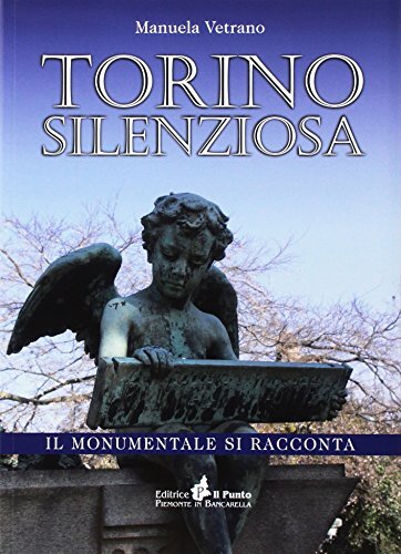 9788868040505 Torino silenziosa. Il Monumentale si racconta - Vetrano Manuela.