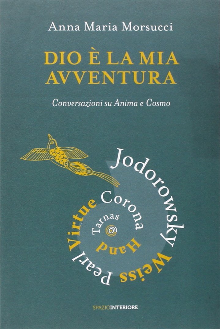 Libri Morsucci Anna Maria - Dio E La Mia Avventura. Conversazioni Su Anima E Cos
