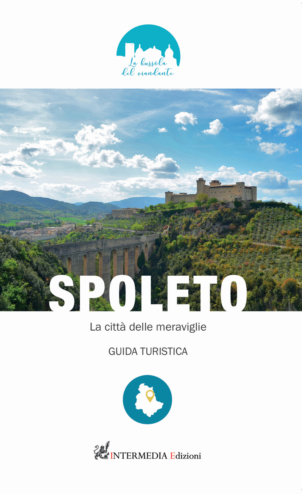 Libri Angeli Ebe - Spoleto. La Citta Delle Meraviglie. Guida Turistica