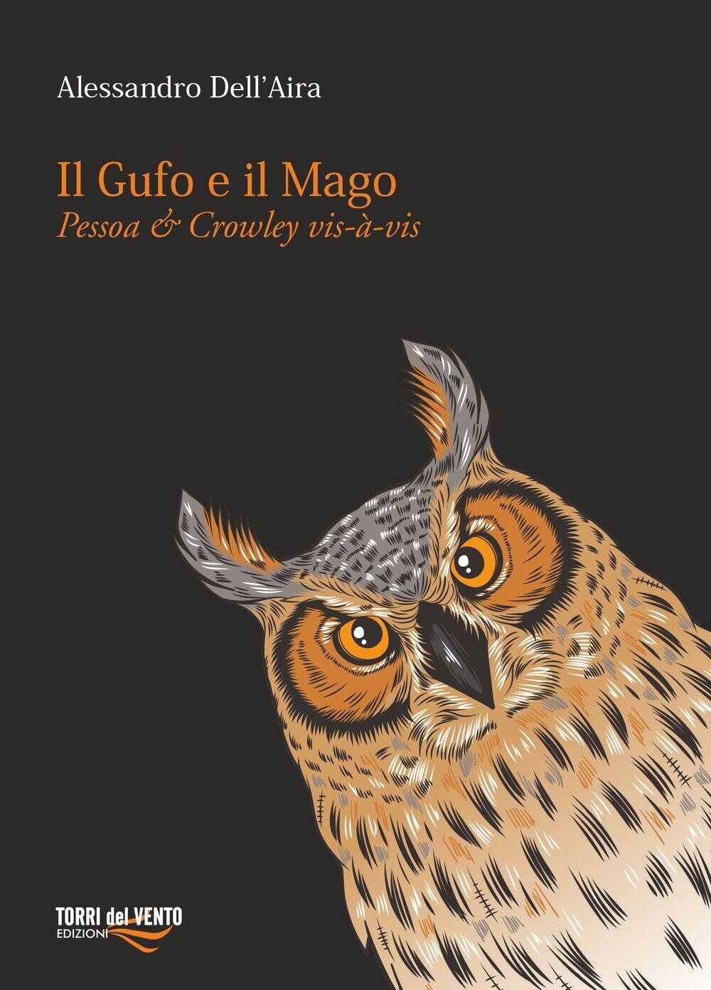 Il gufo e il mago. Pessoa e Crowley vis-à-vis - [Torri del Vento edizioni]