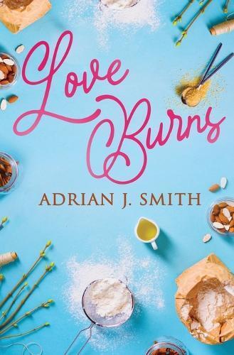 Adrian J Smith Love Burns (Tascabile)