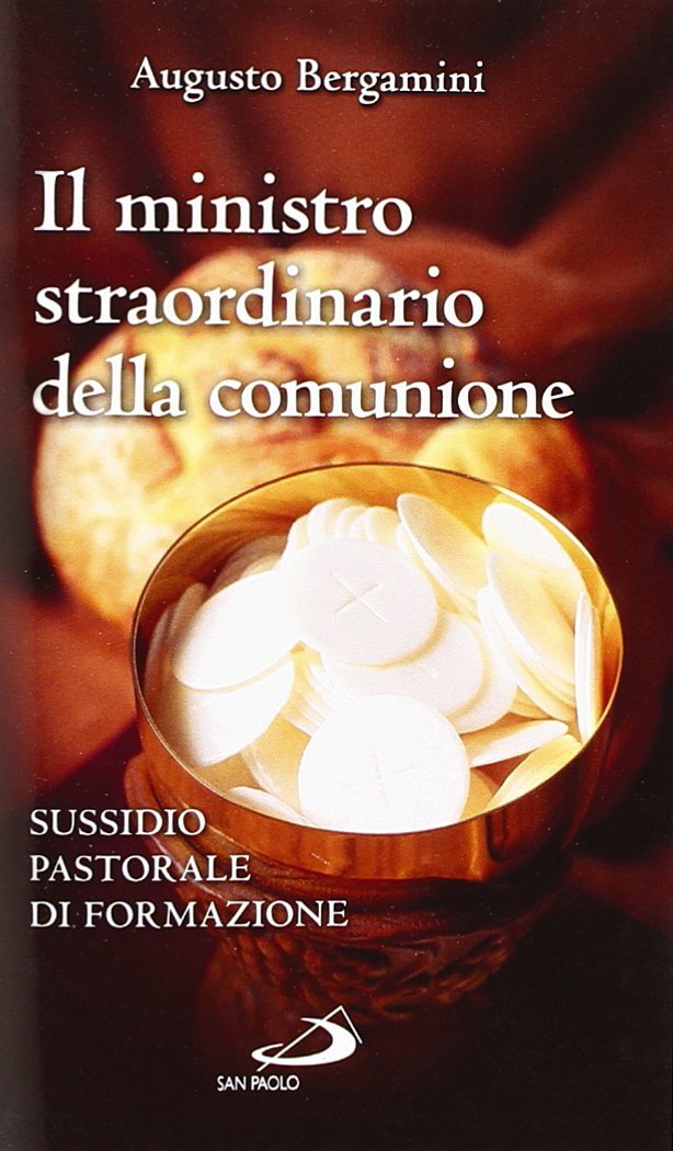 Libri Augusto Bergamini - Il Ministro Straordinario Della Comunione. Sussidio Pa