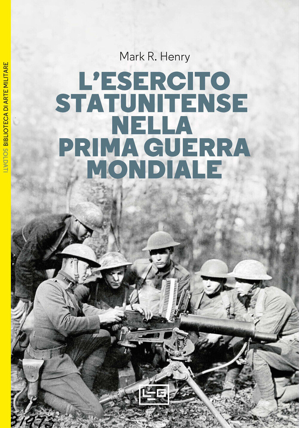 L'esercito statunitense nella prima guerra mondiale - Henry Mark R.