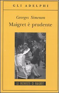 9788845925054 Maigret è prudente - Georges Simenon,S. Verde