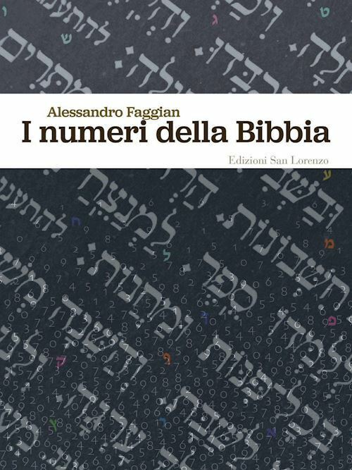 I NUMERI DELLA BIBBIA  - FAGGIAN ALESSANDRO - San Lorenzo