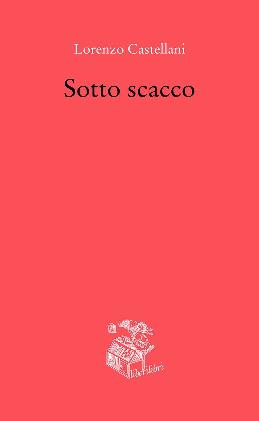 Sotto scacco - Castellani Lorenzo
