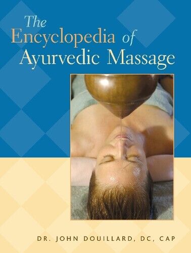 Dr.  John Douillard, DC, CAP The Encyclopedia of Ayurvedic Massage (Tascabile)