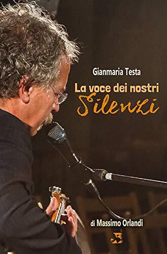 9788889669914 Gianmaria Testa. La voce dei nostri silenzi - Massimo Orlandi