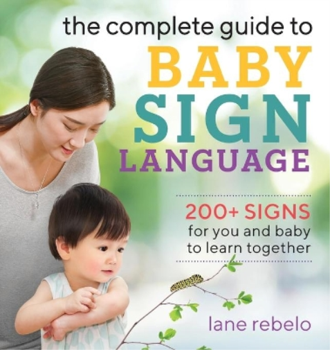 Lane Rebelo The Complete Guide to Baby Sign Language (Tascabile)