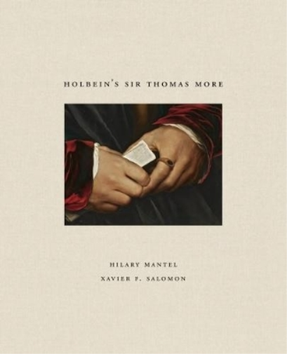 Hilary Mantel Xavier Salomon Holbein's Sir Thomas More (Copertina rigida)