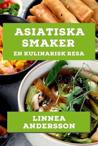 Linnea Andersson Asiatiska Smaker (Tascabile)