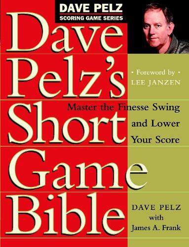 Dave Pelz Dave Pelz's Short Game Bible (Copertina rigida) Dave Pelz Scoring Game