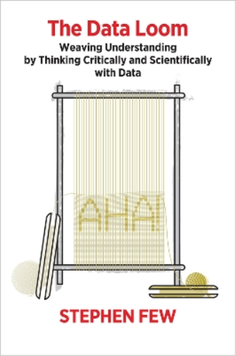 Stephen Few The Data Loom (Tascabile)