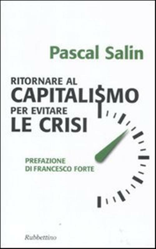 Ritornare al capitalismo per evitare le crisi - Salin Pascal