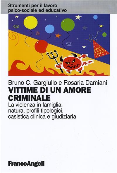 9788856825466 Vittime di un amore criminale. - Bruno Carmine Gargiullo,Rosaria D