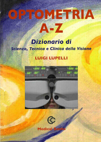 Optometria A-Z. Dizionario di scienza, tecnica e clinica della visione