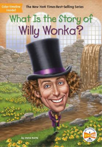 Steve Korté What Is the Story of Willy Wonka? (Tascabile) What Is the Story Of?