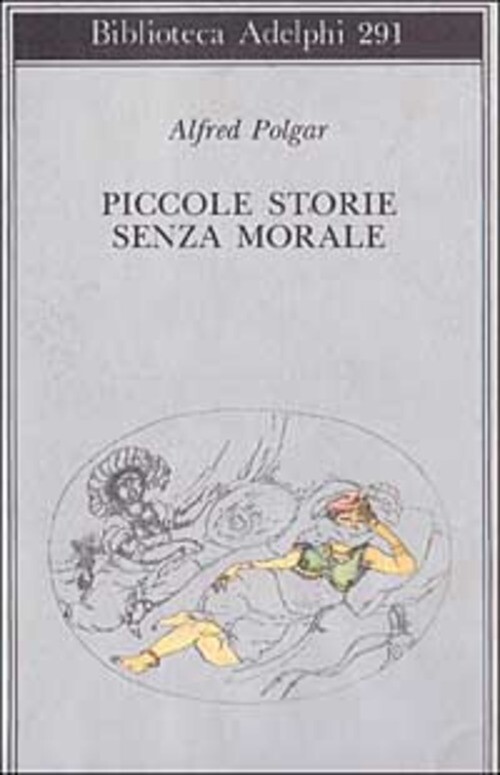 PICCOLE STORIE SENZA MORALE POLGAR ALFRED