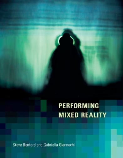 Steve Benford Gabriella Giannachi Performing Mixed Reality (Tascabile)