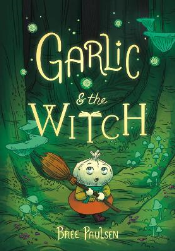 Bree Paulsen Garlic and the Witch (Tascabile)