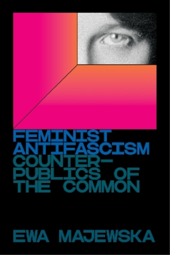 Ewa Majewska Feminist Antifascism (Tascabile)