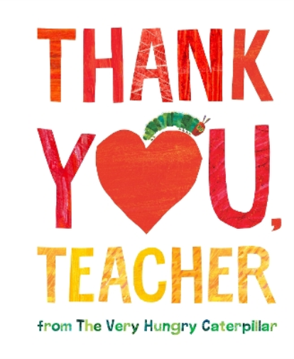Eric Carle Thank You, Teacher from The Very Hungry Caterpilla (Copertina rigida)