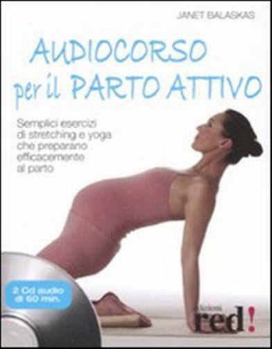 Audiocorso per il parto attivo. Semplici esercizi di stretching e yoga che...
