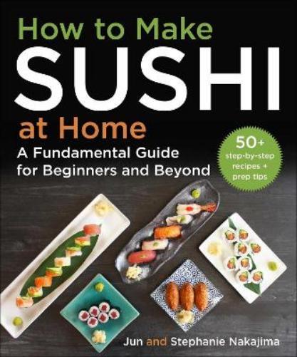 Jun Nakajima Stephanie Nakajima How to Make Sushi at Home (Copertina rigida)