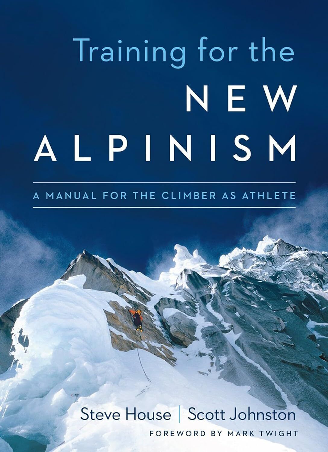 9781938340239 Training for the New Alpinism: A Manual for the Climber As Athlete