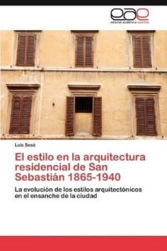 Luis Ses Luis S El Estilo En La Arquitectura Residencial de San Seba (Tascabile)