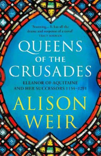 Alison Weir Queens of the Crusades (Tascabile) England's Medieval Queens