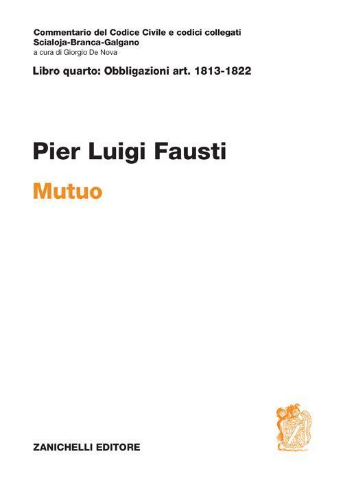 ART. 1813-1822. MUTUO. COMMENTARIO DEL CODICE CIVILE  - FAUSTI PIER LUIGI -