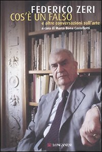 9788830432413 Cos'è un falso e altre conversazioni sull'arte - Federico Zeri