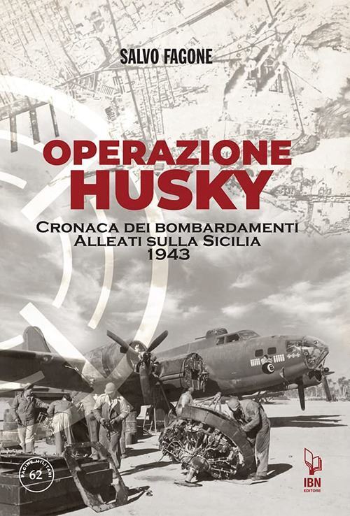 OPERAZIONE HUSKY  - FAGONE SALVO - IBN