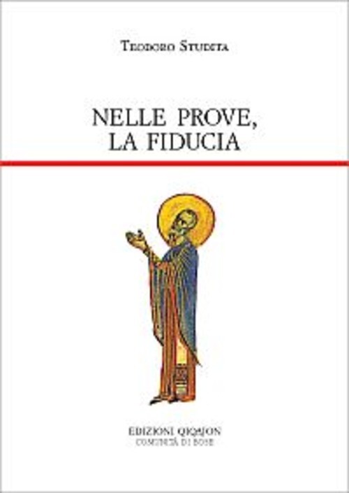Nelle Prove, La Fiducia. Piccole Catechesi Teodoro Studita (San) Qiqajon 2006