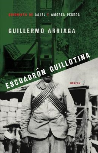 Guillermo Arriaga Escuadron Guillotina (Tascabile)