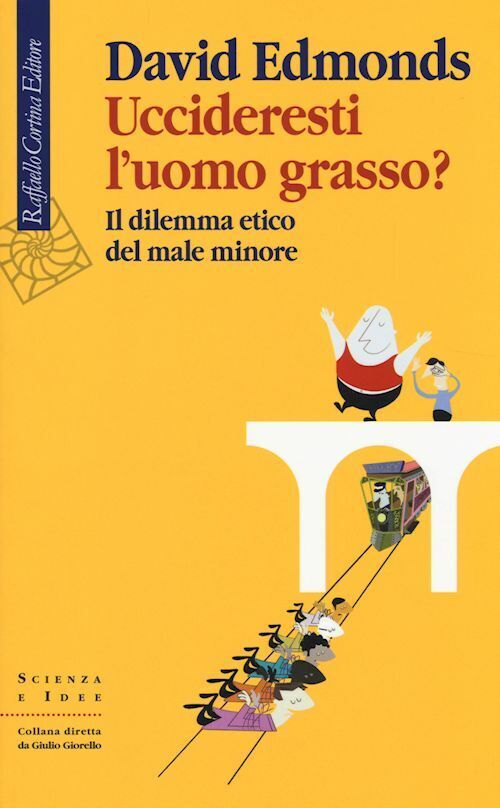 UCCIDERESTI L'UOMO GRASSO?  - EDMONDS DAVID - RAFFAELLO CORTINA EDITORE
