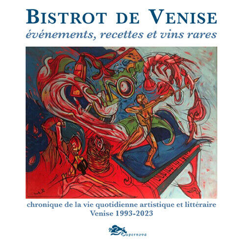 Bistrot de Venise. Evénements, recettes et vin rares. Chronique de la vie ...