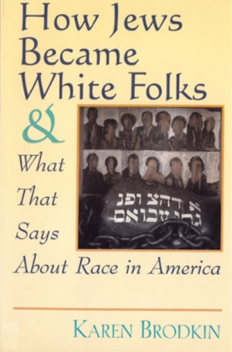 Karen Brodkin How Jews Became White Folks and What That Says About R (Tascabile)