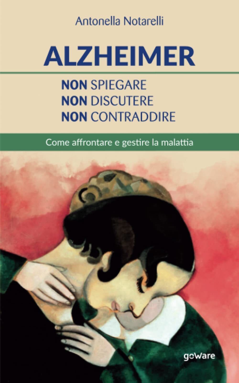 9788833635378 Alzheimer. Non spiegare, non discutere, non contra...e la malattia