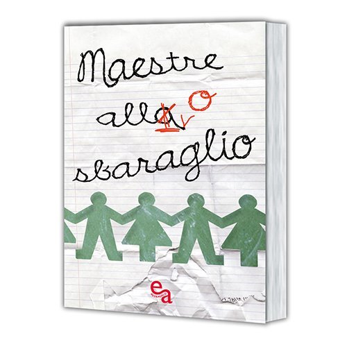 9788897347323 Maestre allo sbaraglio: scuola - Autori Vari,Alessandra Perotti,Lo